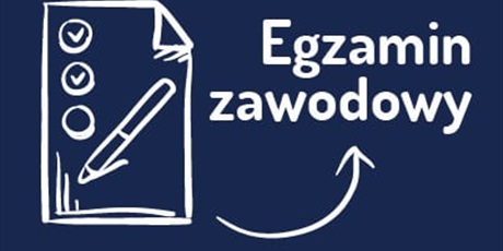 EGZAMINY ZAWODOWE - SESJA CZERWIEC - LIPIEC 2022