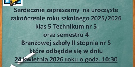 ZAKOŃCZENIE ROKU SZKOLNEGO klasy 5 Technikum i 4 semestr BSII
